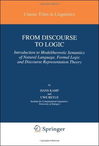 From Discourse to Logic Hans Kamp, U. Reyle