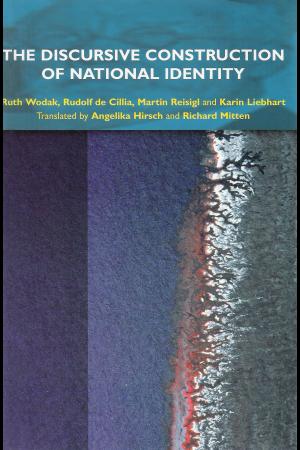 The Discursive Construction of National Identity (Critical Discourse Analysis) Ruth Wodak, Rudolf de de Cillia, Martin Reisigl and Karin Liebhart