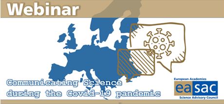 EASAC Webinar on Communicating science during the Covid-19 pandemic EASAC Webinar on Communicating science during the Covid-19 pandemic