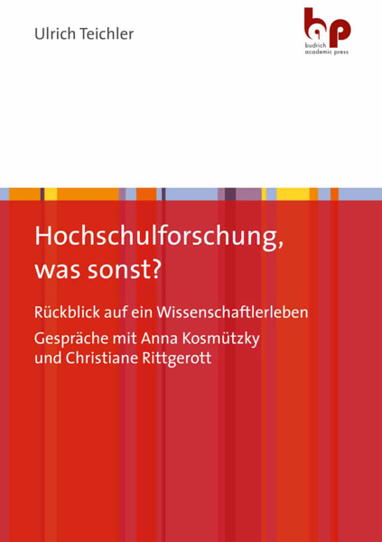 Hochschulforschung, was sonst? Rückblick auf ein Wissenschaftlerleben Hochschulforschung, was sonst? Rückblick auf ein Wissenschaftlerleben