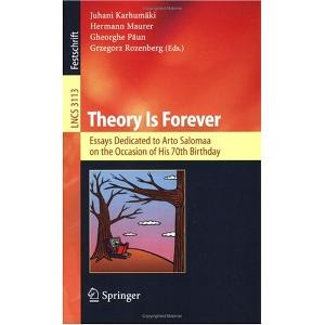 Theory Is Forever: Essays Dedicated to Arto Salomaa on the Occasion of His 70th Birthday 